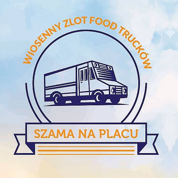 Wiosenny zlot FOOD TRUCKÓW - <i>Szama na placu</i>
